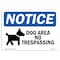 Signmission Safety Sign, OSHA Notice, 5" Height, 7" Width, Dog Area No Trespassing Sign With Symbol, Landscape OS-NS-D-57-L-11427 - alternate 1